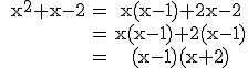 3$\rm \begin{tabular} x^{2}+x-2&=&x(x-1)+2x-2\\&=&x(x-1)+2(x-1)\\&=&(x-1)(x+2)\end{tabular}